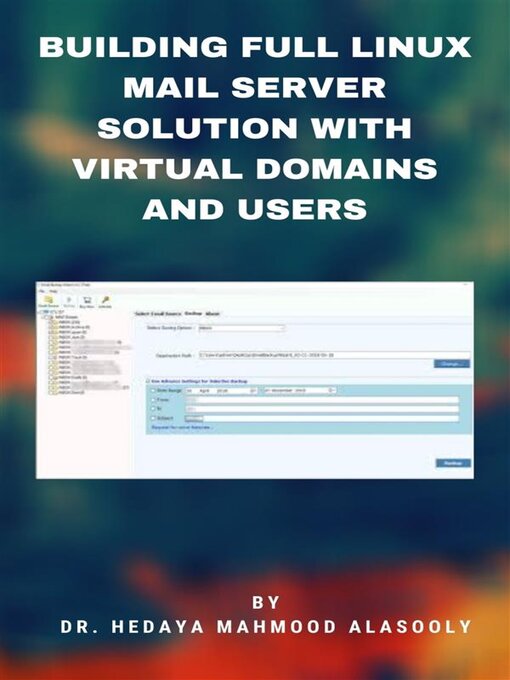 Title details for Building Full Linux Mail Server Solution with Virtual Domains and Users by Dr. Hedaya Mahmood Alasooly - Available